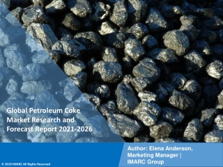 Petroleum Coke Market PDF, Size, Share, Trends, Industry Scope 2021-2026