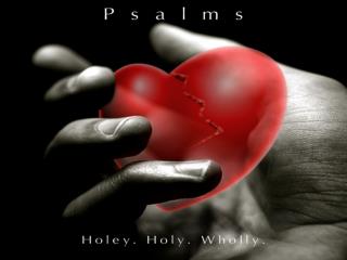 Psalm 103 Holey = Ingratitude Holy = God’s Graciousness Wholly = Remembering