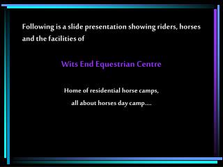 Following is a slide presentation showing riders, horses and the facilities of