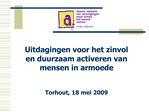 Uitdagingen voor het zinvol en duurzaam activeren van mensen in armoede Torhout, 18 mei 2009