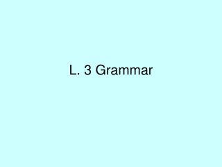L. 3 Grammar
