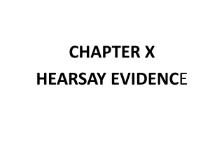CHAPTER X HEARSAY EVIDENC E