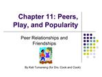 Chapter 11: Peers, Play, and Popularity
