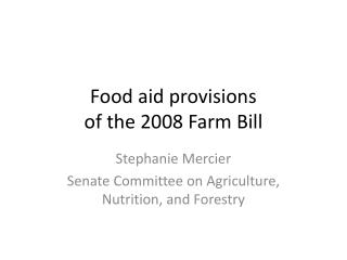 Food aid provisions of the 2008 Farm Bill