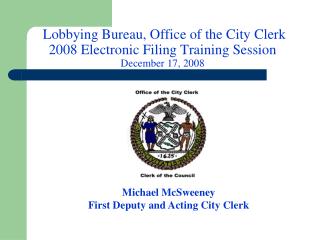 Lobbying Bureau, Office of the City Clerk 2008 Electronic Filing Training Session December 17, 2008