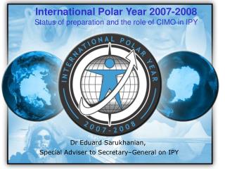 International Polar Year 2007-2008 Status of preparation and the role of CIMO in IPY