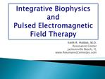 Integrative Biophysics and Pulsed Electromagnetic Field Therapy