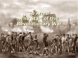 To Arms! The Start of the Revolutionary War