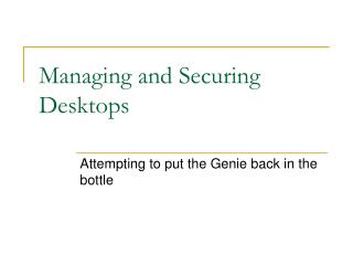 Managing and Securing Desktops