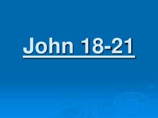 John 18-21