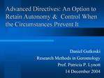 Advanced Directives: An Option to Retain Autonomy Control When the Circumstances Prevent It