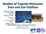 Studies of Topside Molecular Ions and Ion Outflow