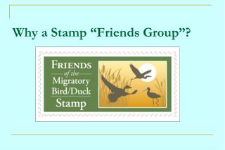 Why a Stamp “Friends Group”?