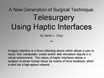 A New Generation of Surgical Technique: Telesurgery Using Haptic Interfaces