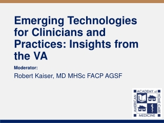Emerging Technologies for Clinicians and Practices: Insights from the VA