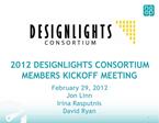 2012 DESIGNLIGHTS CONSORTIUM MEMBERS KICKOFF MEETING