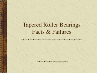 Tapered Roller Bearings Facts &amp; Failures