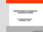 Dr. Roberto Albuquerque SOMAERGS - 2003