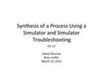 Synthesis of a Process Using a Simulator and Simulator Troubleshooting