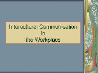 intercultural communication in the workplace The estimated amount of time this product will be on the market is based on a number of factors, including faculty input to instructional design and the prior revision cycle and updates to academic research-which typically results in a revision cycle ranging from every two to four years for this . intercultural communication in the workplace The estimated amount of time this product will be on the market is based on a number of factors, including faculty input to instructional design and the prior revision cycle and updates to academic research-which typically results in a revision cycle ranging from every two to four years for this .