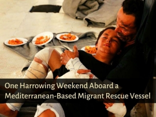 One harrowing weekend aboard a Mediterranean-based migrant rescue vessel