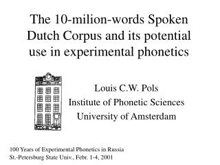 The 10-milion-words Spoken Dutch Corpus and its potential use in experimental phonetics