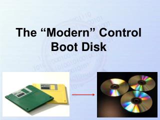The “Modern” Control Boot Disk