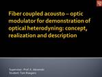Fiber coupled acousto optic modulator for demonstration of optical heterodyning: concept, realization and description