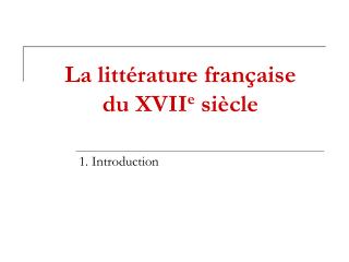 La littérature française du XVII e siècle