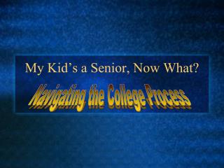 My Kid’s a Senior, Now What?