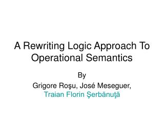 A Rewriting Logic Approach To Operational Semantics