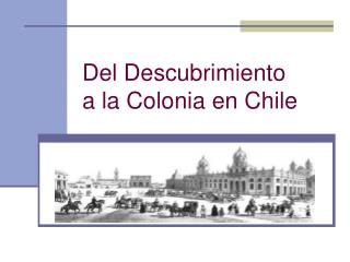 Del Descubrimiento a la Colonia en Chile