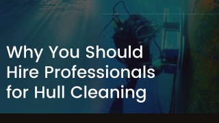 Why You Should Hire Professionals for Hull Cleaning