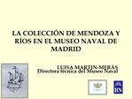 LA COLECCI N DE MENDOZA Y R OS EN EL MUSEO NAVAL DE MADRID