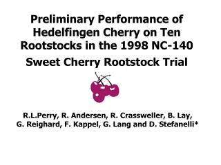 Preliminary Performance of Hedelfingen Cherry on Ten Rootstocks in the 1998 NC-140 Sweet Cherry Rootstock Trial
