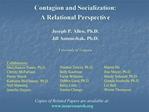 Contagion and Socialization: A Relational Perspective Joseph P. Allen, Ph.D. Jill Antonishak, Ph.D. University of Vir