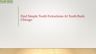 Find The Simple Tooth Extractions At Tooth Buds Chicago