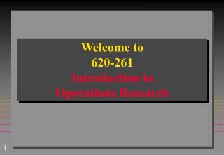 Welcome to 620-261 Introduction to Operations Research