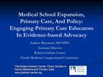 Medical School Expansion, Primary Care, And Policy: Engaging Primary Care Educators In Evidence-based Advocacy