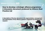 How to develop a strategic alliance programme- A discussion document produced by Alliance Best Practice Ltd