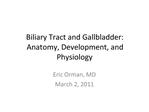 Biliary Tract and Gallbladder: Anatomy, Development, and Physiology