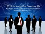 2011 Industry Pre Session 5B Pre Post Award Audits: What You Need to Know