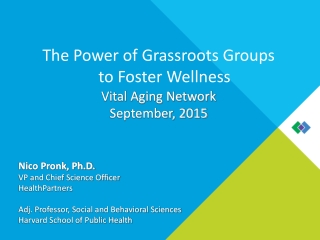 The Power of Grassroots Groups to Foster Wellness Vital Aging Network September, 2015