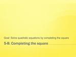 5-8: Completing the square