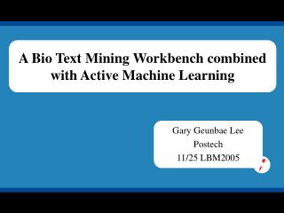 A Bio Text Mining Workbench combined with Active Machine Learning