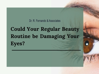 Could Your Regular Beauty Routine be Damaging Your Eyes