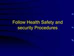Follow Health Safety and security Procedures