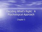 Deciding What s Right: A Psychological Approach