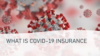 WHAT ARE THE BENEFITS OF HAVING AN INSURANCE PLAN AGAINST COVID