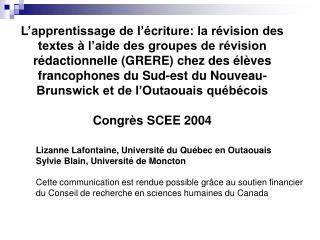 Lizanne Lafontaine, Université du Québec en Outaouais Sylvie Blain, Université de Moncton Cette communication est rendue